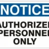 Dynamic Notice - Authorized Personnel Only - Various Sizes And Materials Safety Supplies